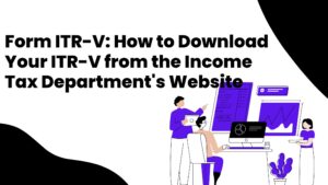 Itr V Form.pdf Form ITR-V: How to Download Your ITR-V from the Income Tax Department's ...